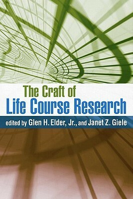 The Craft of Life Course Research by Glen H. Elder Jr., Janet Zollinger Giele