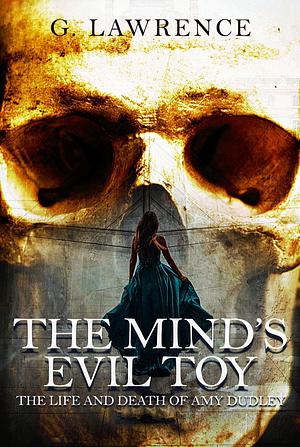 The Mind's Evil Toy: The life and death of Amy Dudley by BetiBup33 Design Studio, G. Lawrence