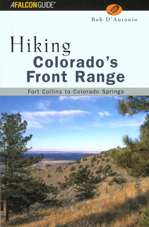 Hiking Colorado's Front Range: Fort Collins to Colorado Springs (Regional Hiking Series) by Bob D'Antonio