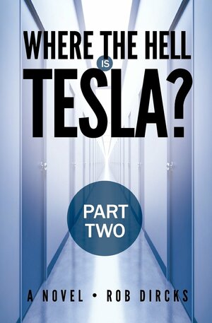 Where the Hell Is Tesla? - Part Two by Rob Dircks