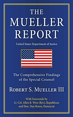 The Mueller Report: The Comprehensive Findings of the Special Counsel by Allen West, Dan Boren, Robert S. Mueller III