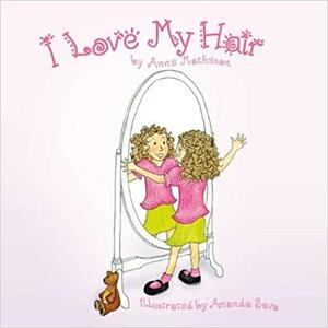 I Love My Hair by Anne Matheson