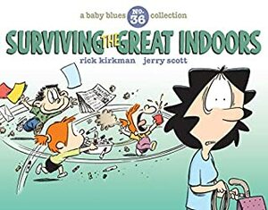 Surviving the Great Indoors: A Baby Blues Collection by Rick Kirkman, Jerry Scott