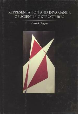 Representation and Invariance of Scientific Structures by Patrick C. Suppes