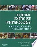 Equine Exercise Physiology: The Science of Exercise in the Athletic Horse by Raymond J. Geor, Kenneth William Hinchcliff, Andris J. Kaneps