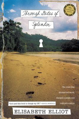 Through Gates of Splendor by Elisabeth Elliot