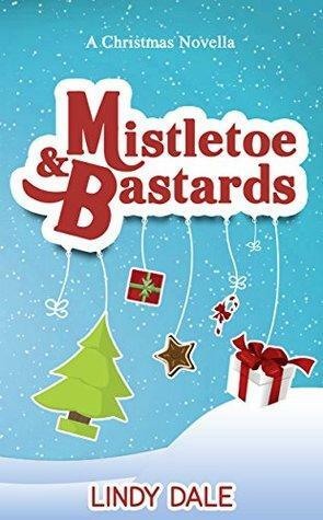 Mistletoe & Bastards by Lindy Dale