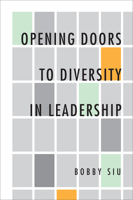 Opening Doors to Diversity in Leadership by Bobby Siu