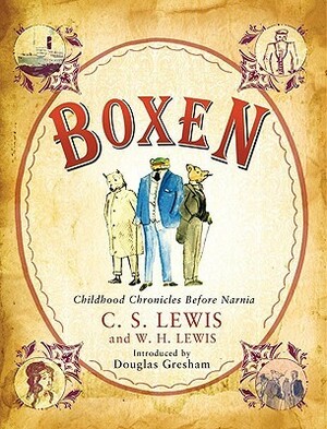 Boxen: Childhood Chronicles Before Narnia by C.S. Lewis, Walter Hooper, W.H. Lewis