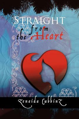 Straight from the Heart by Zenaida Cubbinz