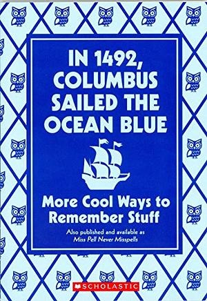 In 1492, Columbus Sailed the Ocean Blue: More Cool Ways to Remember Stuff by Steve Martin