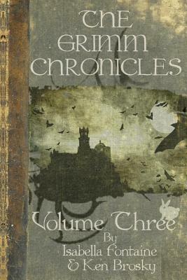 The Grimm Chronicles, Vol. 3 by Isabella Fontaine