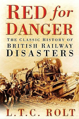 Red for Danger: The Classic History of British Railways by L. T. C. Rolt