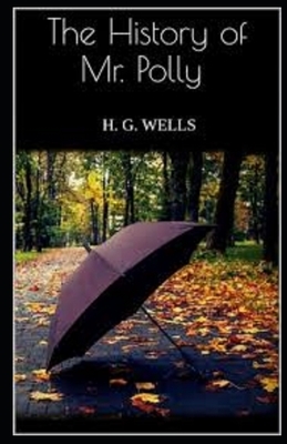 The History of Mr Polly Illustrated by H.G. Wells