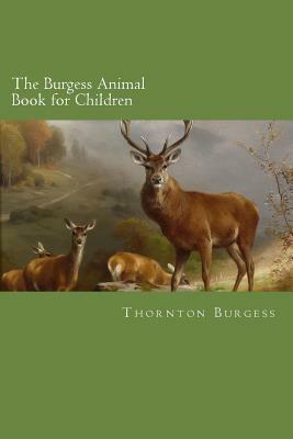 The Burgess Animal Book for Children by Thornton W. Burgess