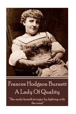 A Lady Of Quality by Frances Hodgson Burnett