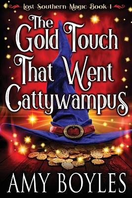 The Gold Touch That Went Cattywampus by Amy Boyles