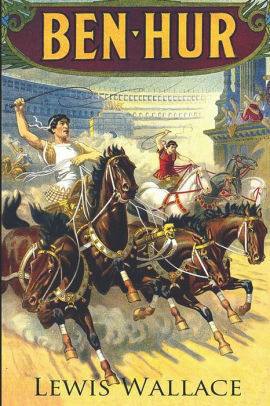 Ben-Hur: A Tale of the Christ by Lew Wallace