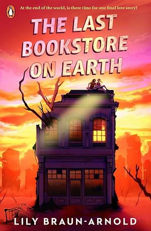 The Last Bookstore On Earth by Lily Braun-Arnold