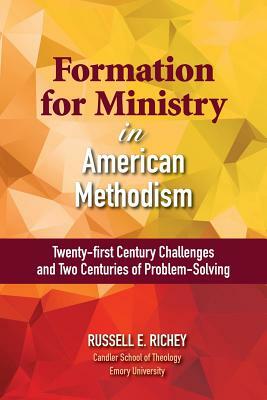 Formation for Ministry in American Methodism by Russell E. Richey