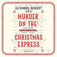 Murder On The Christmas Express by Alexandra Benedict
