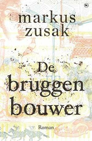 De bruggenbouwer by Markus Zusak