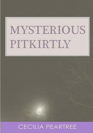 Mysterious Pitkirtly by Cecilia Peartree