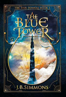 The Blue Tower by J. B. Simmons