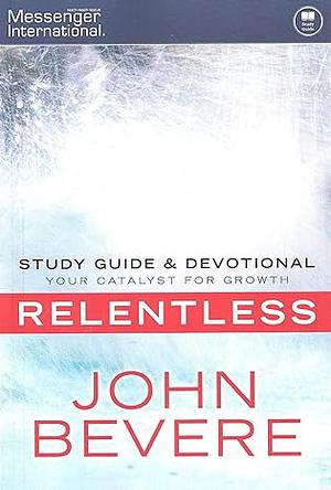 Relentless Study Guide and Devotional by John Bevere