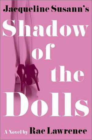 Jacqueline Susann's Shadow Of The Dolls by Jacqueline Susann, Rae Lawrence