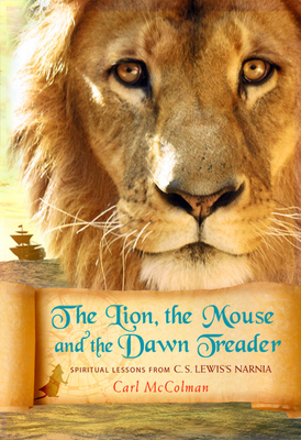 The Lion, the Mouse and the Dawn Treader by Carl McColman