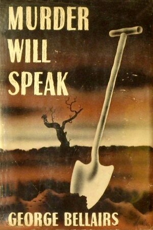 Murder Will Speak by George Bellairs