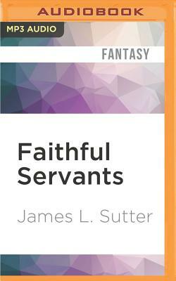 Faithful Servants by James L. Sutter