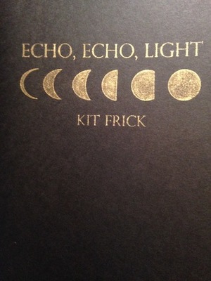 Echo, Echo, Light by Kit Frick