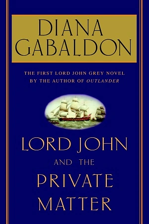 Lord John and the Private Matter by Diana Gabaldon