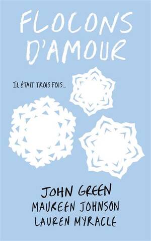 Flocons d'amour by John Green, Maureen Johnson, Lauren Myracle