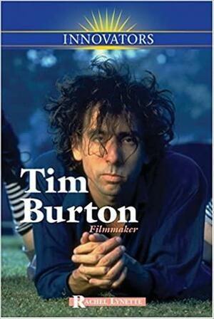 Tim Burton: Filmmaker by Rachel Lynette