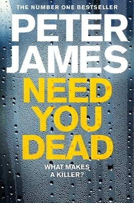 Need You Dead, Volume 13 by Peter James