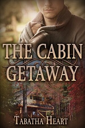 The Cabin Getaway by Tabatha Heart