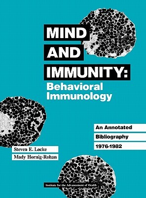 Mind and Immunity: Behavioral Immunology by Steven Locke, Mady Hornig-Rohan