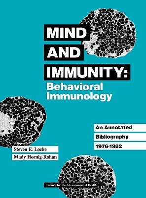 Mind and Immunity: Behavioral Immunology by Mady Hornig-Rohan, Steven Locke