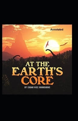 At the Earth's Core Annotated by Edgar Rice Burroughs