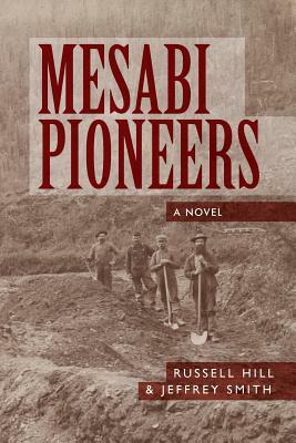 Mesabi Pioneers by Jeffrey Smith, Russell Hill