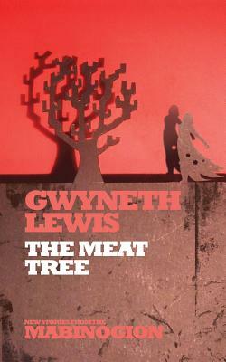 The Meat Tree by Gwyneth Lewis