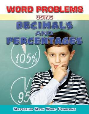 Word Problems Using Decimals and Percentages by Rebecca Wingard-Nelson