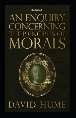 An Enquiry Concerning the Principles of Morals Illustrated by David Hume