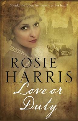 Love or Duty: A Saga Set in 1920s Liverpool by Rosie Harris