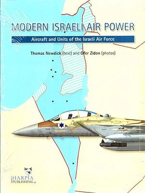 Modern Israeli Air Power: Aircraft and Units of the Israeli Air Force by Ofer Zidon, Thomas Newdick