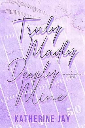Truly Madly Deeply Mine by Katherine Jay