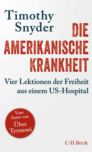 Die amerikanische Krankheit: Vier Lektionen der Freiheit aus einem US-Hospital by Timothy Snyder